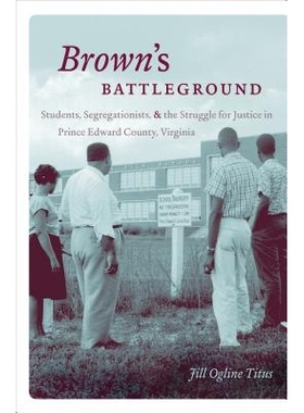 预订 Brown’s Battleground: Students, Segregationists, and the Struggle for Justice in Prince Edward County, Virginia 布