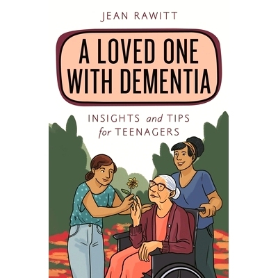 预订 A Loved One with Dementia: Insights and Tips for Teenagers 失智症患者的爱人：对青少年的见解和建议: 9781538136980