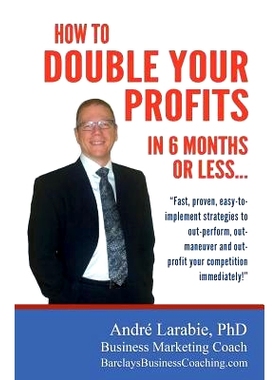 预订 How To Double Your Profits In 6 Months Or Less: Fast, proven, easy-to- implement strategies to out-perform, out- ma