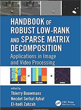 【预售】Handbook of Robust Low-Rank and Sparse Matrix Decomposition
