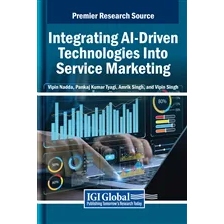 预订 Integrating AI-Driven Technologies Into Service Marketing 将 AI 驱动的技术集成到服务营销中: 9798369371220