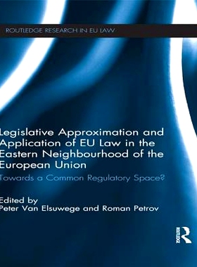 预订 Legislative Approximation and Application of EU Law in the Eastern Nei*ourhood of the European Union: Towards a C