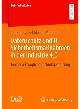 预订 Datenschutz Und It-Sicherheitsmaßnahmen in Der Industrie 4.0: Rechtsverträgliche Technikgestaltung: 9783658457464