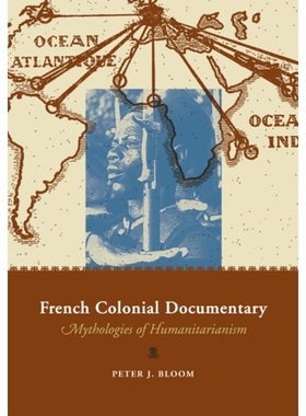 预订 French Colonial Documentary: Mythologies of Humanitarianism: 9780816646289