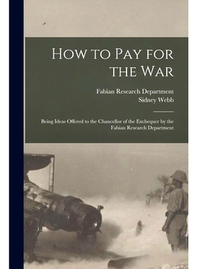 预订 How to Pay for the War: Being Ideas Offered to the Chancellor of the Exchequer by the Fabian Research Department: 9