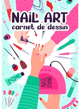 预订 Nail Art : Carnet de Dessin Création Manucure Artistique Styliste Ongulaire 美甲：绘画书创作艺术美甲美甲造型师: 97