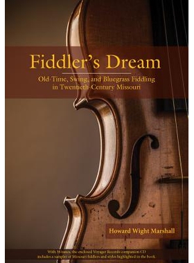 预订 Fiddler’s Dream: Old-Time, Swing, and Bluegrass Fiddling in Twentieth-Century Missouri: 9780826221216