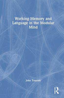 [预订]Working Memory and Language in the Modular Mind 9780367744960