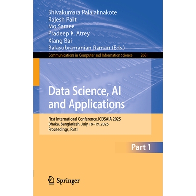预订 Data Science, AI and Applications First International Conference, ICDSAIA 2025, Dhaka, Bangladesh, July 18–19, 202