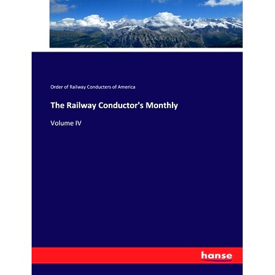 预订 The Railway Conductor’s Monthly: Volume IV: 9783744677448