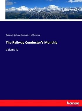 预订 The Railway Conductor’s Monthly: Volume IV: 9783744677448