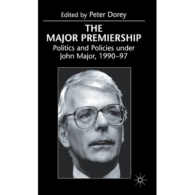 预订 The Major Premiership, 1990-97: Politics and Policies under John Major: 9780333736814