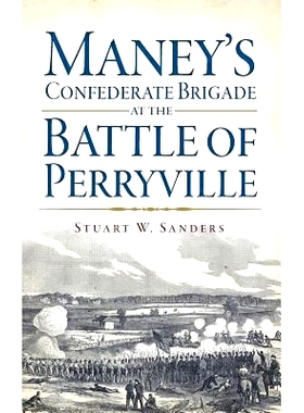 预订 Maney’s Confederate Brigade at the Battle of Perryville: 9781540222619