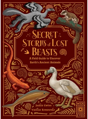 预订 Secret Stories of Lost Beasts: A Field Guide to Uncover Earth’s Ancient Animals: 9780711296978