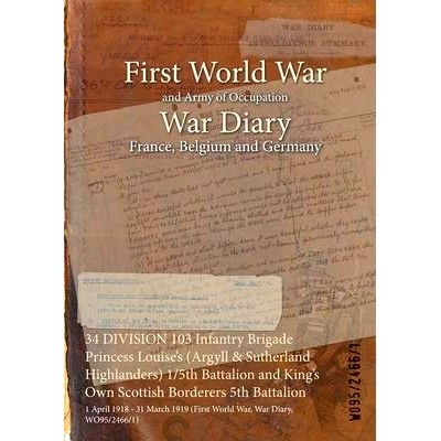 预订 34 DIVISION 103 Infantry Brigade Princess Louise’s (Argyll & Sutherland Highlanders) 1/5th Battalion and King’s O
