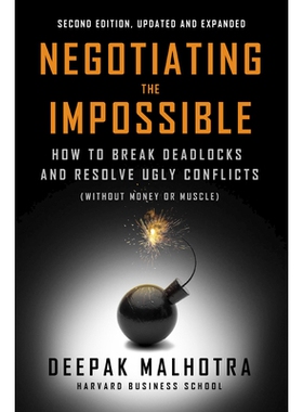 预订 Negotiating the Impossible, Second Edition: How to Break Deadlocks and Resolve Ugly Conflicts (Without Money or Mus