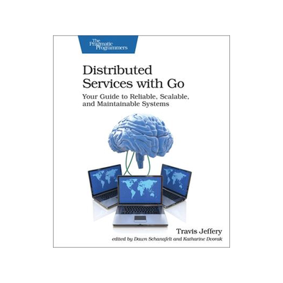 [预订]Distributed Services with Go: Your Guide to Reliable, Scalable, and Maintainable Systems 9781680507607