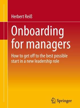 [预订]Onboarding for managers: How to get off to the best possible start in a new leadership role 9783658388836
