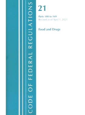 预订 Code of Federal Regulations, Title 21 Food and Drugs 100-169, Revised as of April 1, 2021 联邦法规：Title 21 Food a
