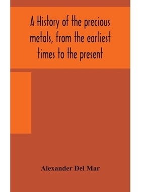 预订 A history of the precious metals, from the earliest times to the present: 9789354159268