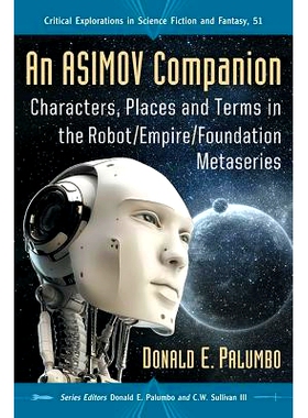 预订 An Asimov Companion: Characters, Places and Terms in the Robot/Empire/Foundation Metaseries 阿西莫夫指南：机器人/帝