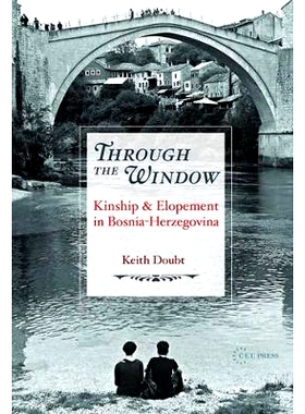 预订 Through the Window: Kinship and Elopement in Bosnia-Herzegovina: 9789633860601