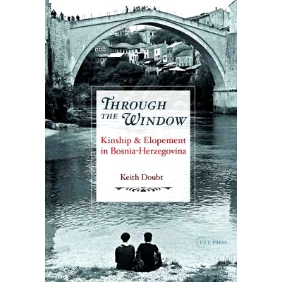 预订 Through the Window: Kinship and Elopement in Bosnia-Herzegovina: 9789633860601