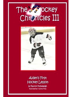 预订 The Hockey Chronicles III: Aiden’s First Hockey Lesson: 9781491087008