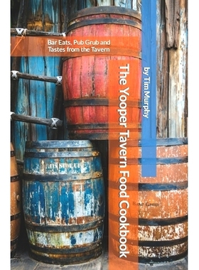 预订 The Yooper Tavern Food Cookbook: Bar Eats, Pub Grub and Tastes from the Tavern: 9798866663958