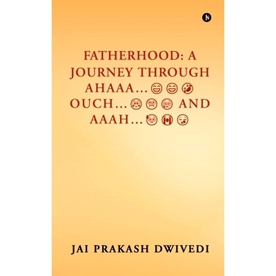 预订 Fatherhood: A Journey Through Ahaaa...Ouch...and Aaah...: 9798892779340