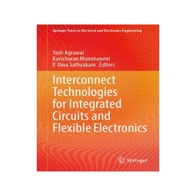 [预订]Interconnect Technologies for Integrated Circuits and Flexible Electronics 9789819944750