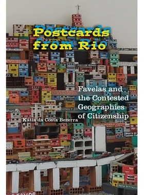 预订 Postcards from Rio: Favelas and the Contested Geographies of Citizenship 来自里约的明信片：贫民窟与公民权的竞争地理