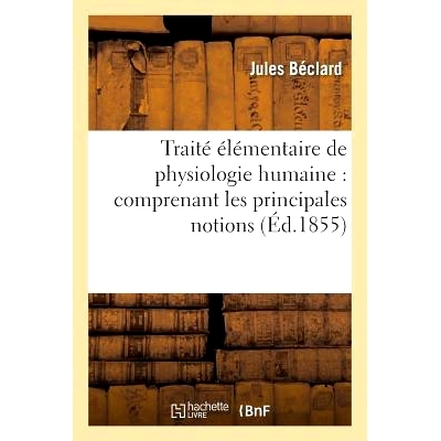 预订 Traité Élémentaire de Physiologie Humaine: Comprenant Les Principales Notions: de Physiologie Comparée 人类生理