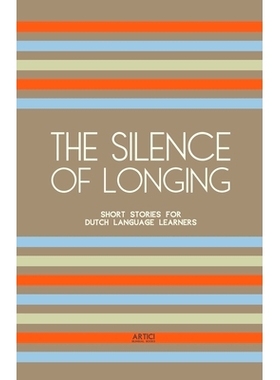 预订 The Silence of Longing: Short Stories for Dutch Language Learners: 9798224951352