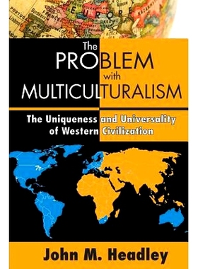 预订 The Problem with Multiculturalism: The Uniqueness and Universality of Western Civilization 多元文化的问题：西方文明