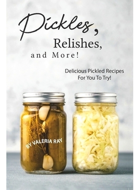 预订 Pickles, Relishes, and More!: Delicious Pickled Recipes for You to Try!: 9781695498969