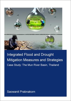【预订】Integrated Flood and Drought Mitigation Mesures and Strategies. Case Study: The Mun River Basin, Thailand