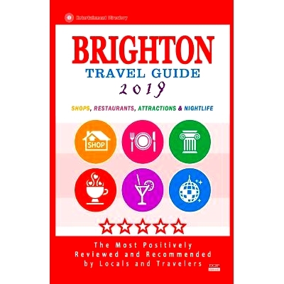 预订 Brighton Travel Guide 2019: Shops, Restaurants, Attractions and Nightlife in Brighton, England (City Travel Guide 2
