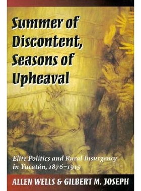 预订 Summer of Discontent, Seasons of Upheaval: Elite Politics and Rural Insurgency in Yucatan...: 9780804726566