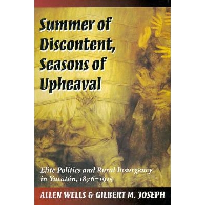 预订 Summer of Discontent, Seasons of Upheaval: Elite Politics and Rural Insurgency in Yucatan...: 9780804726566
