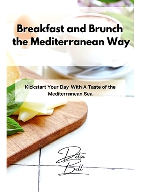 预订 Breakfast and Brunch the Mediterranean Way: Kickstart Your Day With A Taste of the Mediterranean Sea