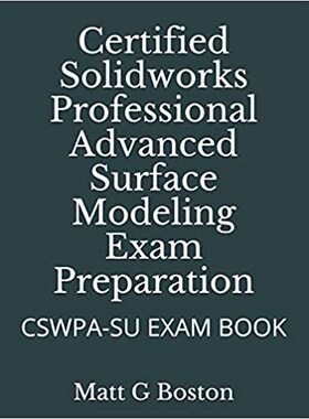【预订】Certified Solidworks Professional Advanced Surface Modeling Exam Preparation: Cswpa-Su Exam Preparation Book