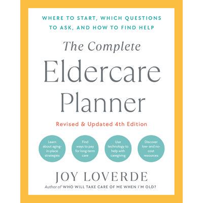 预订 The Complete Eldercare Planner, Revised and Updated 4th Edition: Where to Start, Which Questions to Ask, and How to