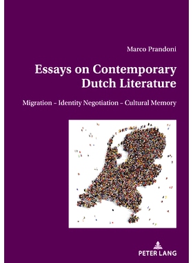 预订 Essays on Contemporary Dutch Literature: Migration – Identity Negotiation – Cultural memory 荷兰当代文学论文集：