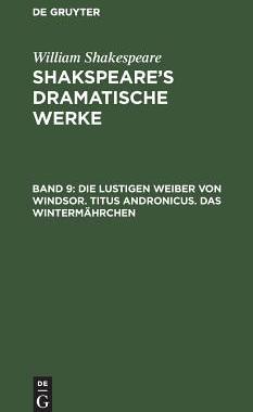 【预订】Die lustigen Weiber von Windsor. Titus Andronicus. Das Wintermährch 9783111044415
