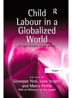 预订 Child Labour in a Globalized World: A Legal Analysis of ILO Action: 9781138262409