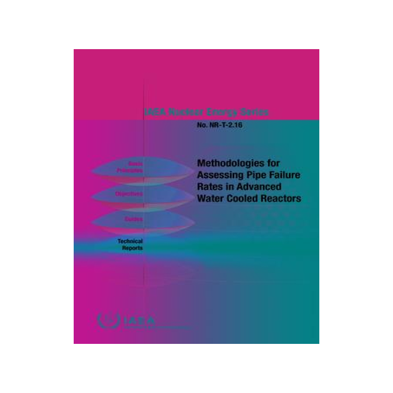 [预订]Methodologies for Assessing Pipe Failure Rates in Advanced Water Cooled Reactors 9789201503220