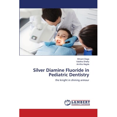 预订 Silver Diamine Fluoride in Pediatric Dentistry: 9786200784575