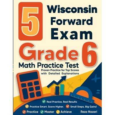 预订 5 Wisconsin Forward Exam Grade 6 Math Practice Tests: Proven Practice for Top Scores with Detailed Explanations 979