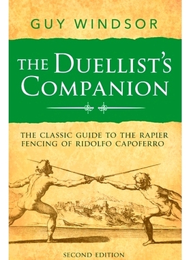 预订 The Duellist's Companion, 2nd Edition: The classic guide to the rapier fencing of Ridolfo Capoferro